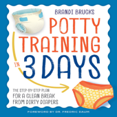 Potty Training in 3 Days: The Step-by-Step Plan for a Clean Break from Dirty Diapers (Unabridged) - Brandi Brucks Cover Art