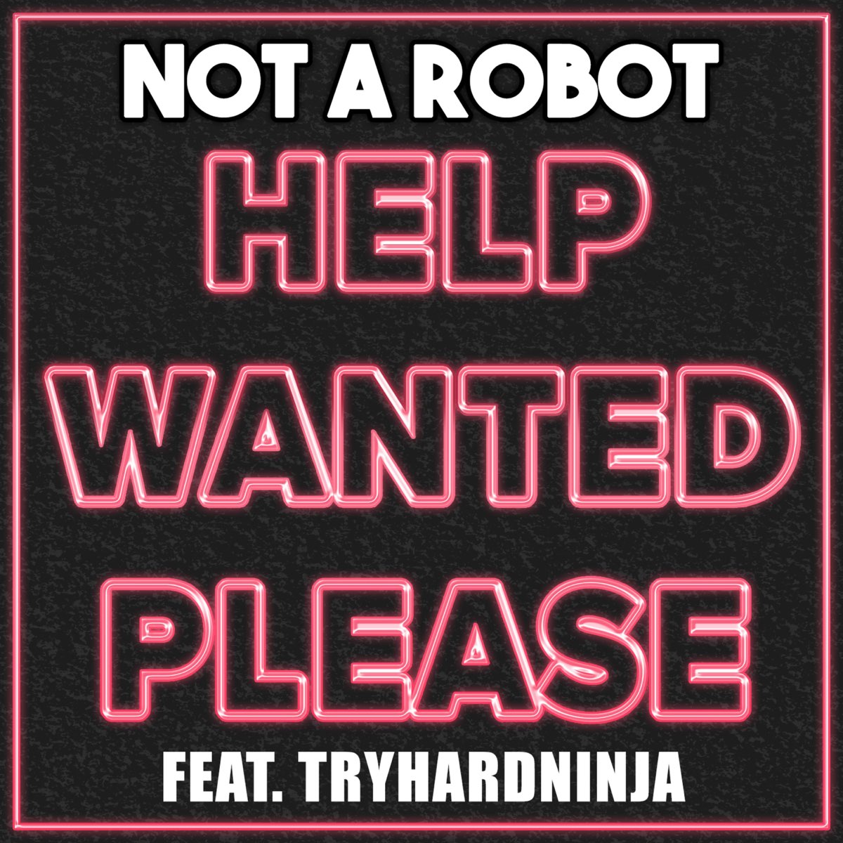 Please want me. TRYHARDNINJA. TRYHARDNINJA песня not a Robot. Снов help wanted. Don't forget (feat. Not a Robot) TRYHARDNINJA.