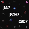 Sad Vibes Only - EP