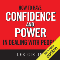 Les Giblin - How to Have Confidence and Power in Dealing with People (Unabridged) artwork