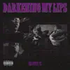 Darkening My Lips - Single album lyrics, reviews, download