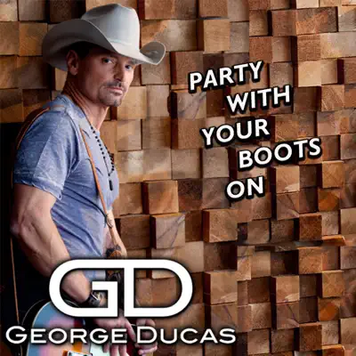 Party with Your Boots On - Single - George Ducas