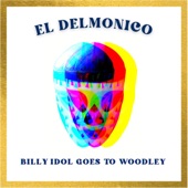 El Delmonico - Billy Idol Goes To Woodley