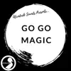 Go Go Magic (feat. Adam Muller) - Single album lyrics, reviews, download