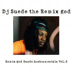 Remix God Suede Instrumentals, Vol. 2 by DJ Suede The Remix God album reviews, ratings, credits
