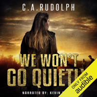 C.A. Rudolph - We Won't Go Quietly: A Family's Struggle to Survive in a World Devolved (Unabridged) artwork