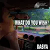 What Do you Wish? - Single album lyrics, reviews, download