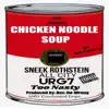 Chicken Noodle Soup (feat. All City, Urg7 & Too Nasty) - Single album lyrics, reviews, download