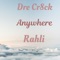 Anywhere (feat. Rahli) - Dre Cr8ck lyrics