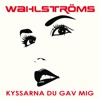 Wahlströms - Kyssarna du gav mig
