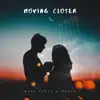 Stream & download Moving Closer - Single