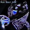 Nun Bout This - Single album lyrics, reviews, download