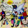 CRIANÇAS PELA PAZ (feat. Anjos, PAULO DE CARVALHO, JOÃO AFONSO, Jorge Fernando, MARIA ANADON, Ana Lains, CARLOS ALBERTO MONIZ, Dulce Pontes, Luiz Caracol, TATANKA, Maria João Grancha, PEDRO BRANCO & Selma Uamusse) album lyrics, reviews, download