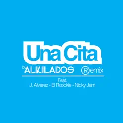 Una Cita (Remix) [feat. J Alvarez, El Roockie & Nicky Jam] - Single - Alkilados