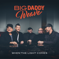 Big Daddy Weave - When the Light Comes artwork