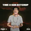 Time a Guh Ketchup - Single album lyrics, reviews, download