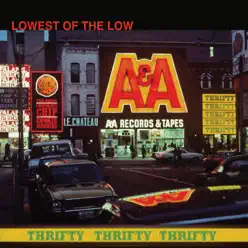 Thrifty Thrifty Thrifty - Lowest Of The Low
