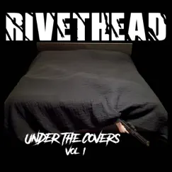 Under the Covers, Vol. 1 - EP by Rivethead album reviews, ratings, credits