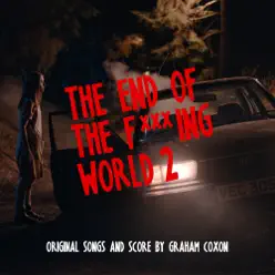 The End of the F***ing World 2 (Original Songs and Score) - Graham Coxon The End of the F***ing World 2 (Original Songs and Score) - Graham Coxon