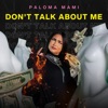 Don't Talk About Me by Paloma Mami iTunes Track 1