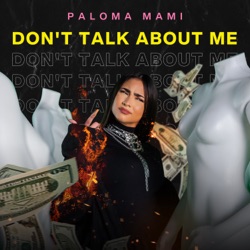 Paloma Mami - Don't Talk About Me