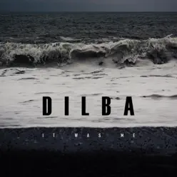 It Was Me - Single - Dilba It Was Me - Single - Dilba