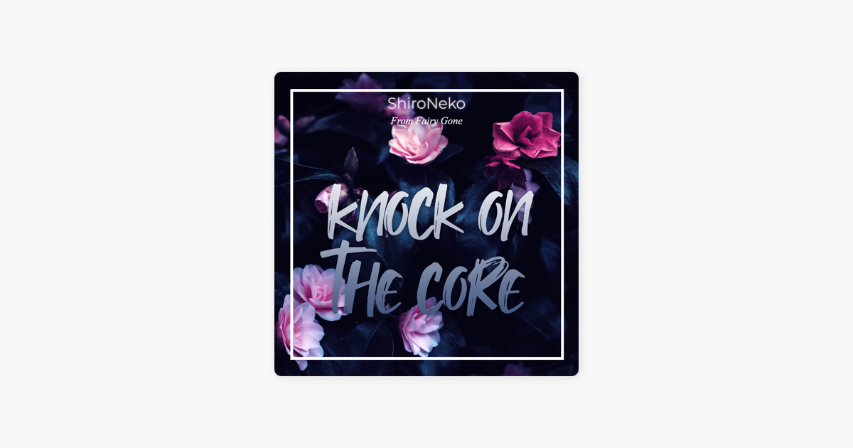 Knock On The Core From Fairy Gone Single By Shironeko On