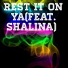 Rest It on Ya (feat. Shalina) - Single