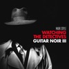 Watching the Detectives: Guitar Noir III