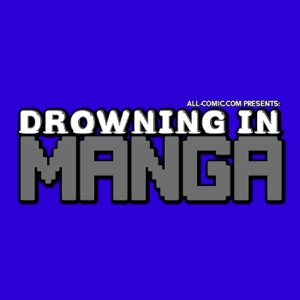 Drowning In Manga EP 07: The Glasses Dude Manga