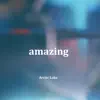 Amazing - Single album lyrics, reviews, download