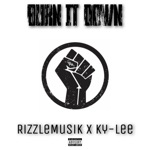 RizzleMusik - Burn It Down (feat. Ky-Lee)