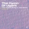 The Hymn of Ugarit (The Oldest Song in the World) - Single album lyrics, reviews, download