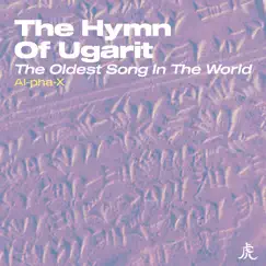 The Hymn of Ugarit (The Oldest Song in the World) - Single by Al-pha-X album reviews, ratings, credits