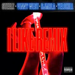 I Like (Remix) - Single by Steelz, Vinny West, RJmrLA & YeloHill album reviews, ratings, credits
