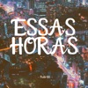 Essas Horas - Single