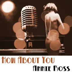 How About You - Annie Ross How About You - Annie Ross