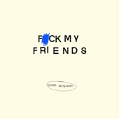 Fuck My Friends artwork