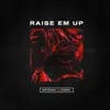 Stream & download Raise Em Up