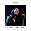Større End Os (Live) - Single album lyrics, reviews, download