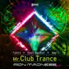 Mr. Club Trance (Remix) - Single album lyrics, reviews, download