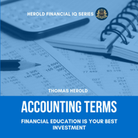 Thomas Herold - Accounting Terms - Financial Education Is Your Best Investment: Basic Bookkeeping and Finance Principles, Tax Accounting & Management for Business (Unabridged) artwork