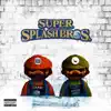Super Splash Bros. - Single album lyrics, reviews, download