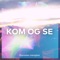 Kom Og Se artwork