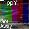 Got Away - Single album lyrics, reviews, download