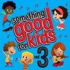 Something Good for Kids, Vol. 3