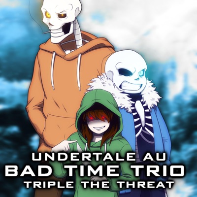 Undertale Au Bad Time Trio Triple The Threat Frostfm Shazam