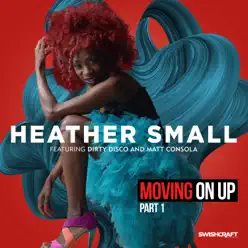 Moving On Up (Part 1) [feat. Dirty Disco & Matt Consola] - Heather Small