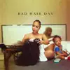 Bad Hair Day album lyrics, reviews, download