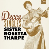 Sister Rosetta Tharpe - Cain't No Grave Hold My Body Down